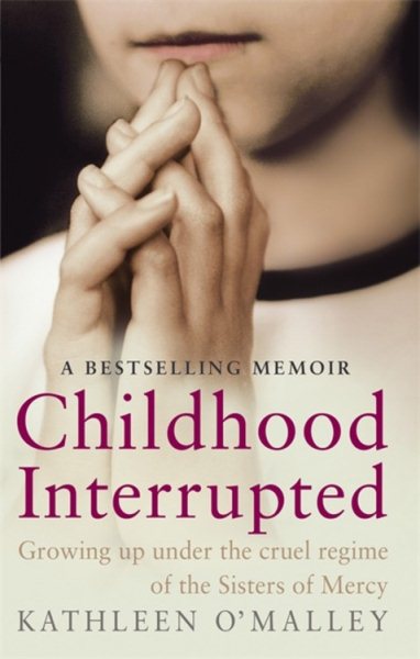 Childhood Interrupted: Growing Up Under the Cruel Regime of the Sisters of Mercy cover