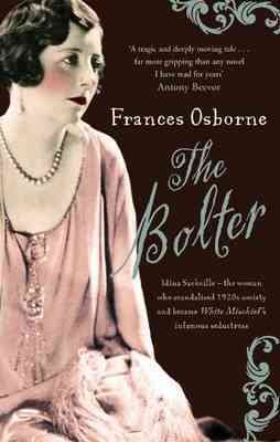 The Bolter: Idina Sackville - The woman who scandalised 1920s Society and became White Mischief's infamous seductress cover