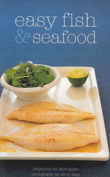 Easy Fish & Seafood: Whole Fish, Fish Fillets, Shellfish And Crustaceans cover