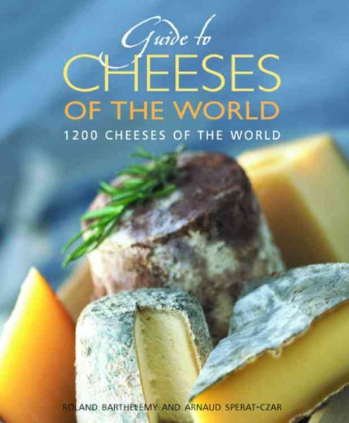 Guide to Cheeses of the World: 1200 Cheeses of the World (Hachette Food & Wine) cover