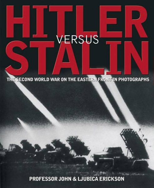Hitler Versus Stalin: The Second World War on the Eastern Front in Photographs cover