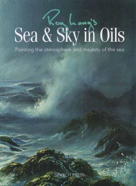 Roy Lang's Sea & Sky in Oils: Painting the Atmosphere & Majesty of the Sea cover