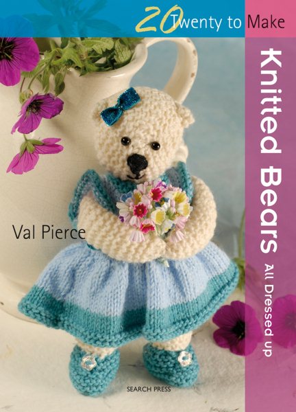 Knitted Bears: All Dressed Up! (Twenty to Make) cover