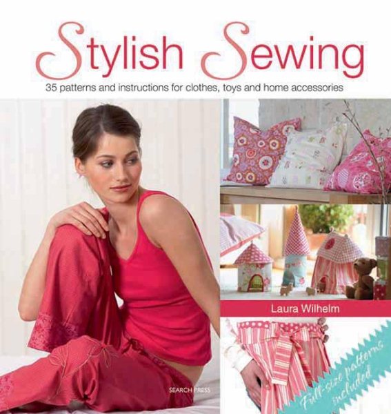 Stylish Sewing: 25 Patterns and Instructions for Clothes, Toys and Home Accessories