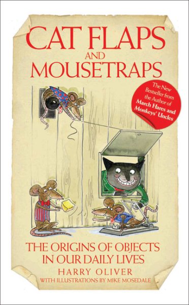 Cat Flaps and Mouse Traps: The Origins of Objects in Our Daily Lives