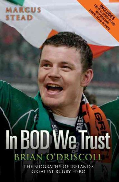In Bod We Trust: Brian O'Driscoll: The Biography of Ireland's Greatest Rugby Hero cover