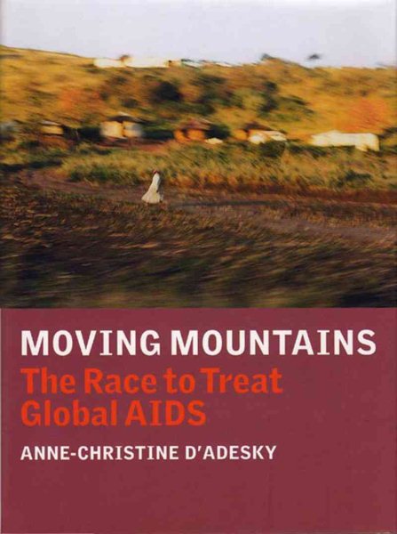 Moving Mountains: The Race to Treat Global AIDS cover