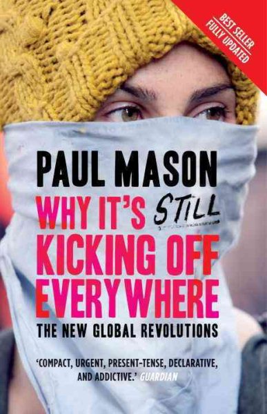 Why It's Still Kicking Off Everywhere: The New Global Revolutions cover