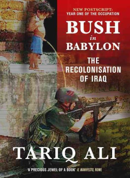 Bush in Babylon: The Recolinisation of Iraq cover