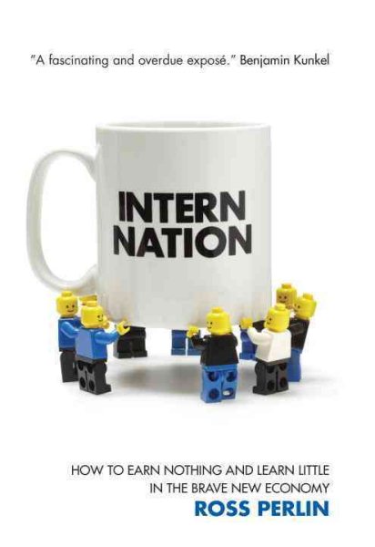 Intern Nation: How to Earn Nothing and Learn Little in the Brave New Economy cover