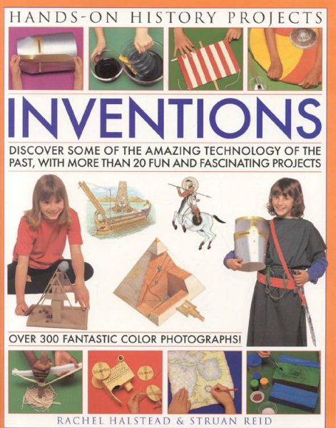 Inventions (Hands-on History Projects): Discover some of the amazing technology of the past, from writing to transport and weapons, with 20 practical projects and 300 fantastic color photographs! cover