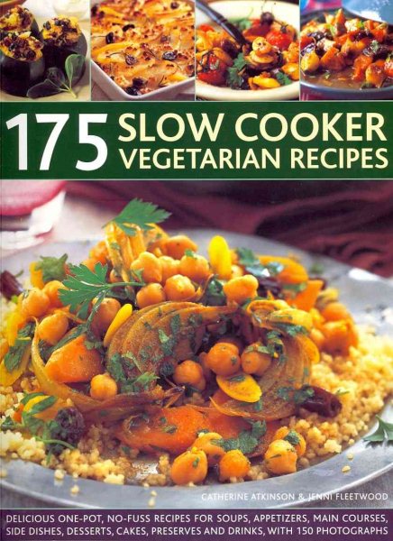 175 Slow Cooker Vegetarian Recipes: A collection of delicious slow-cooked one-pot recipes, including casseroles, stews, soups, puddings and desserts cover
