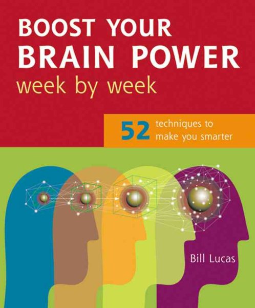 Boost Your Brain Power Week by Week: 52 Techniques to Make You Smarter cover