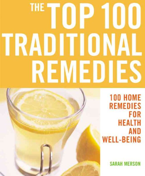 The Top 100 Traditional Remedies: 100 Home Remedies for Health and Well-Being (The Top 100 Recipes Series) cover