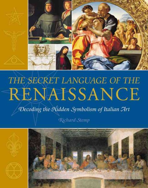 The Secret Language of the Renaissance: Decoding the Hidden Symbolism of Italian Art cover