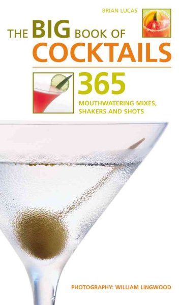 The Big Book of Cocktails: 365 Mouthwatering Mixes, Shakers and Shots cover