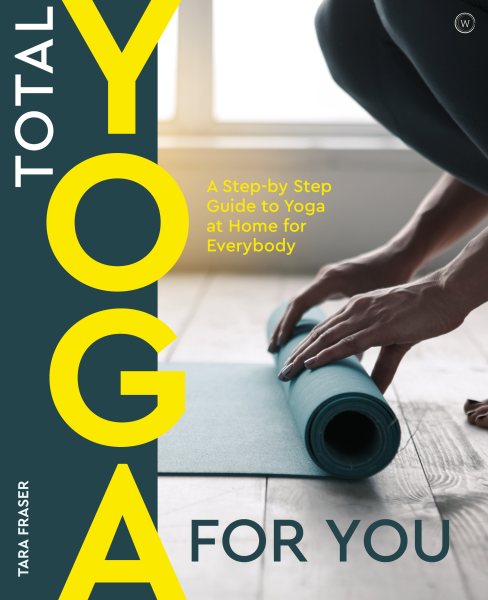 Total Yoga: A Step-By-Step Guide to Yoga at Home for Everybody (WATKINS PUBLISH)