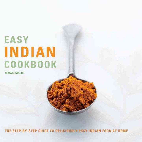 Easy Indian Cookbook: The Step-by-Step Guide to Deliciously Easy Indian Food at Home cover