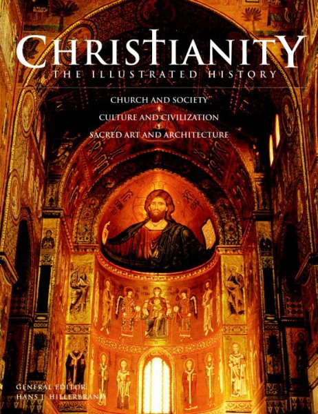 Christianity: The Illustrated History: Church and Society*Culture and Civilization*Sacred Art and Architecture cover