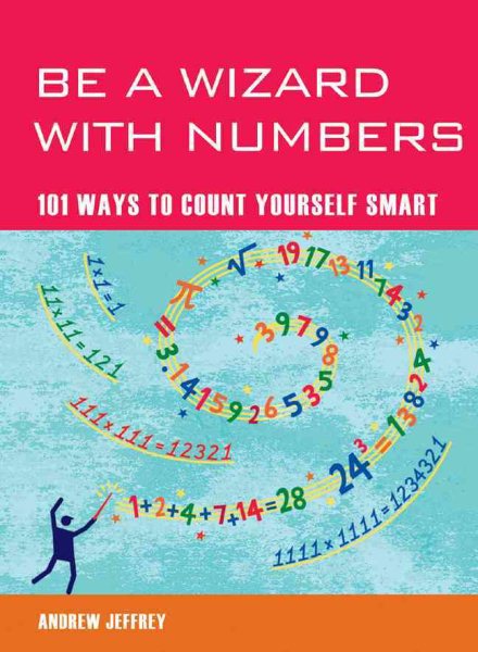 Be a Wizard with Numbers: 101 Ways to Count Yourself Smart (101 Ways (Duncan Baird))