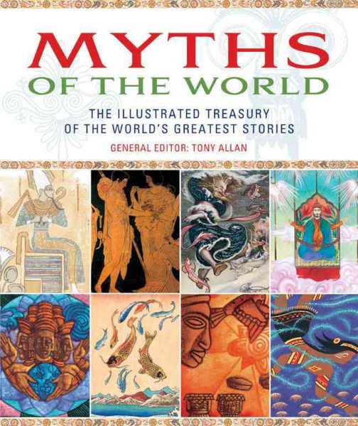 Myths of the World: The Illustrated Treasury of the World's Greatest Stories cover