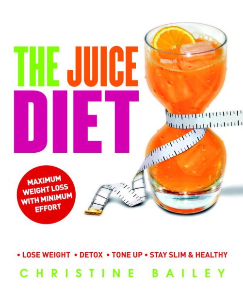 The Juice Diet: Lose Weight*Detox*Tone Up*Stay Slim & Healthy cover