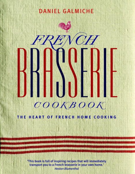 French Brasserie Cookbook: The Heart of French Home Cooking cover