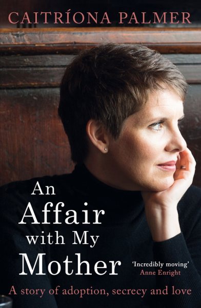 An Affair with My Mother: A Story of Adoption, Secrecy and Love cover