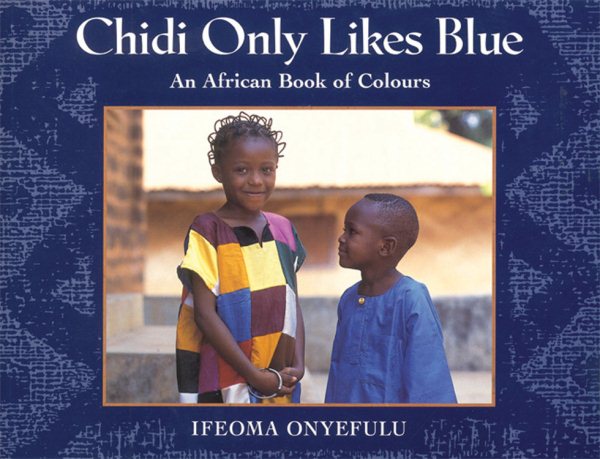 Chidi Only Likes Blue: An African Book of Colours cover