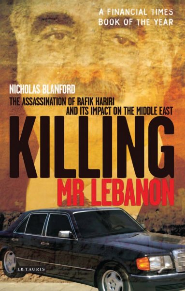 Killing Mr. Lebanon: The Assassination of Rafik Hariri and its Impact on the Middle East cover