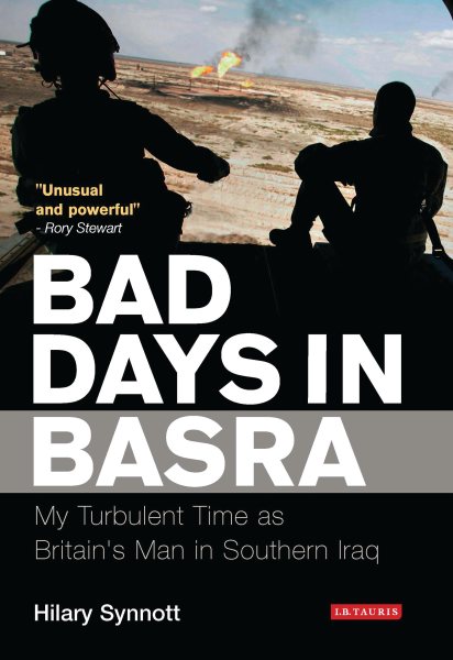 Bad Days in Basra: My Turbulent Time as Britain's Man in Southern Iraq cover