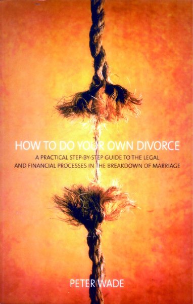 How to Do Your Own Divorce: A practical step-by-step guide to the legal and financial processes in the breakdown of marriage cover