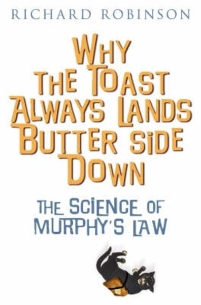Why the Toast Always Lands Butter Side Down Etc cover