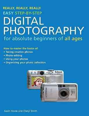 Really, Really, Really Easy Step-by-Step Digital Photography: For Absolute Beginners of All Ages cover