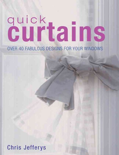 Quick Curtains: Over 40 Fabulous Designs for Your Windows (IMM Lifestyle Books) cover