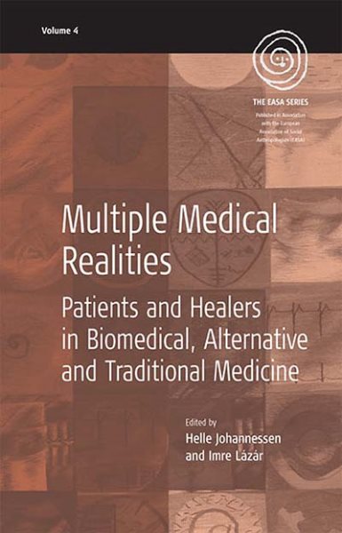 Multiple Medical Realities: Patients and Healers in Biomedical, Alternative and Traditional Medicine (EASA Series, 4)