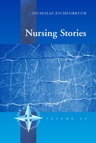 Nursing Stories: Life and Death in a German Hospice (New Directions in Anthropology) cover