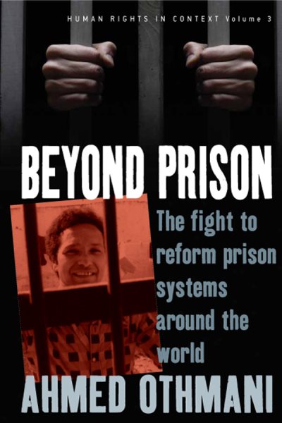 Beyond Prison: The Fight to Reform Prison Systems around the World (Human Rights in Context, 3) cover