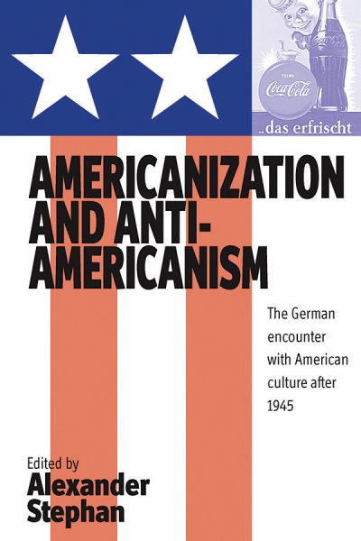 Americanization and Anti-americanism: The German Encounter with American Culture after 1945 cover