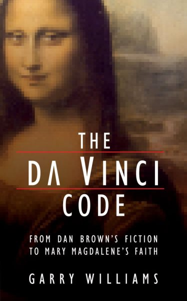 The Da Vinci Code: From Dan Brown’s Fiction to Mary Magdalene’s Faith cover