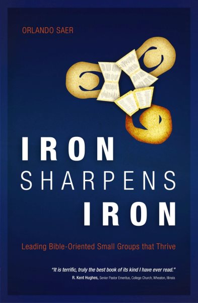 Iron Sharpens Iron: Leading Bible–Oriented Small Groups that Thrive cover