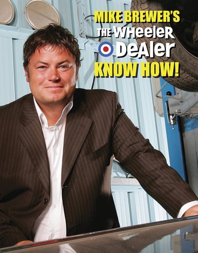 Mike Brewer's The Wheeler Dealer Know How! cover