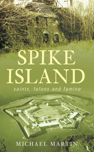Spike Island: Saints, Felons and Famine cover