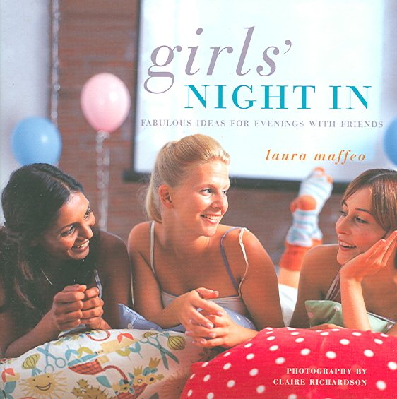 Girls' Night in: Fabulous Ideas For Evenings With Friends cover