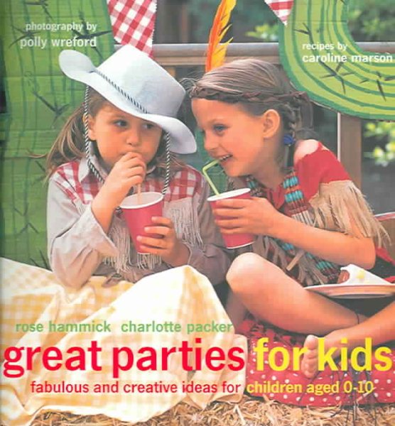 Great Parties for Kids: Fabulous and Creative Ideas for Children Aged 0-10 cover