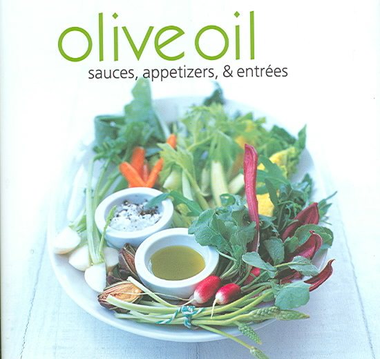 Olive Oil: Sauces, Appetizers, & Entrees cover