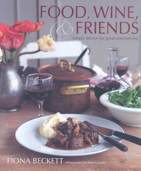 Food, Wine & Friends: Simple Menus for Great Entertaining cover