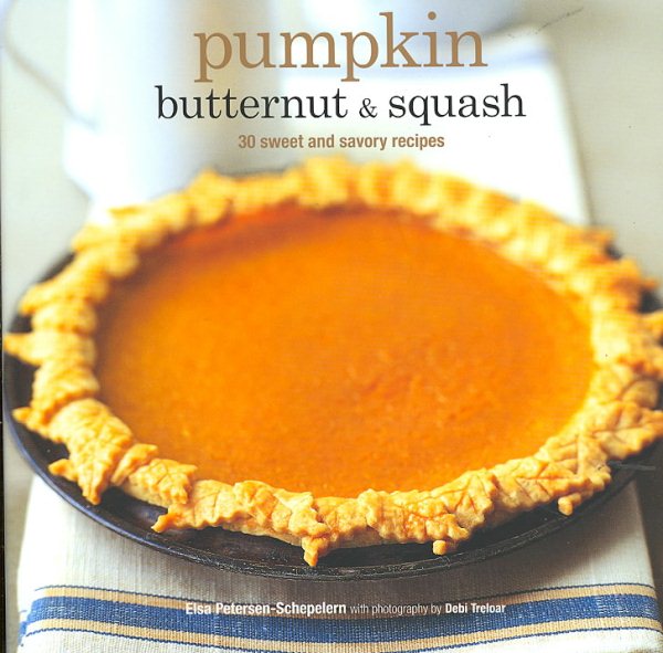 Pumpkin Butternut & Squash: 30 Sweet and Savory Recipes cover