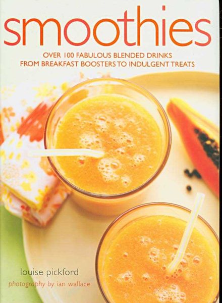 Smoothies: Over 100 Fabulous Blended Drinks from Breakfast Boosters to Indulgent Treats cover