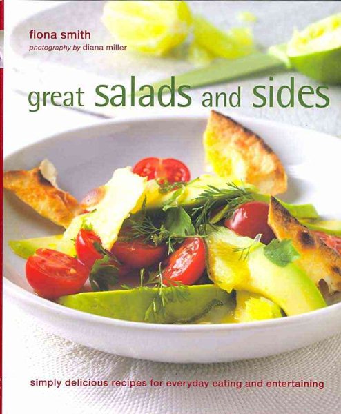 Great Salads, Sides and Salsas: Simply Delicious Recipes for Everyday Eating and Entertaining cover
